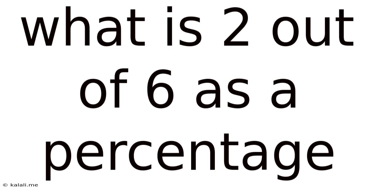 What Is 2 Out Of 6 As A Percentage