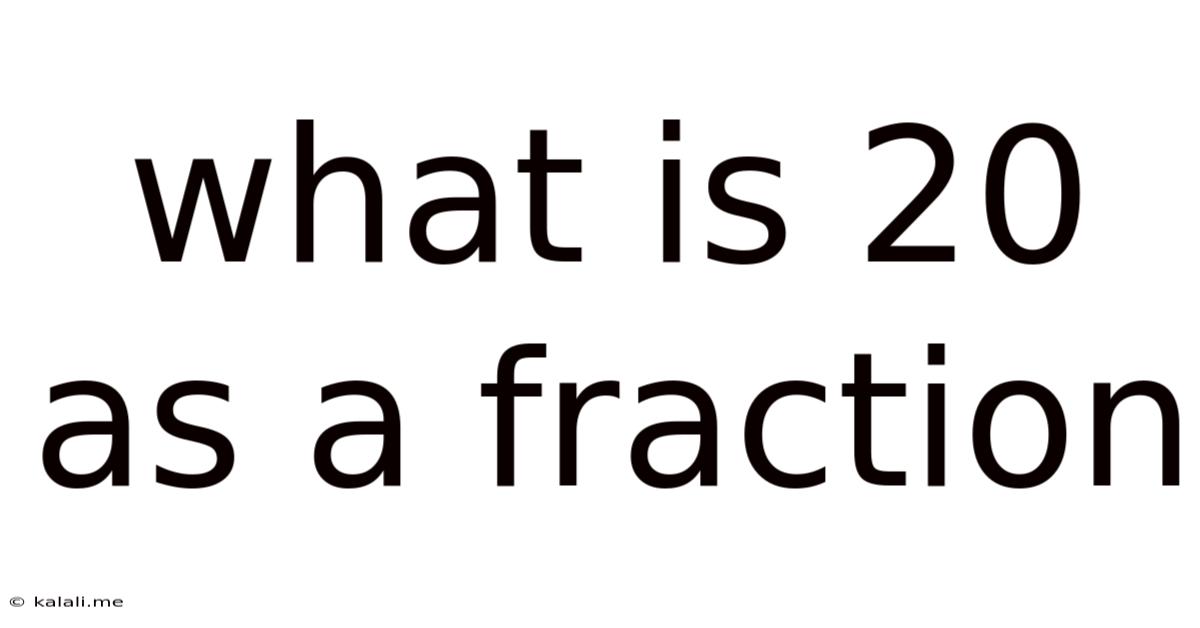 What Is 20 As A Fraction