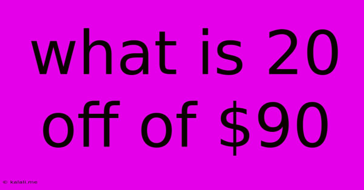 What Is 20 Off Of $90