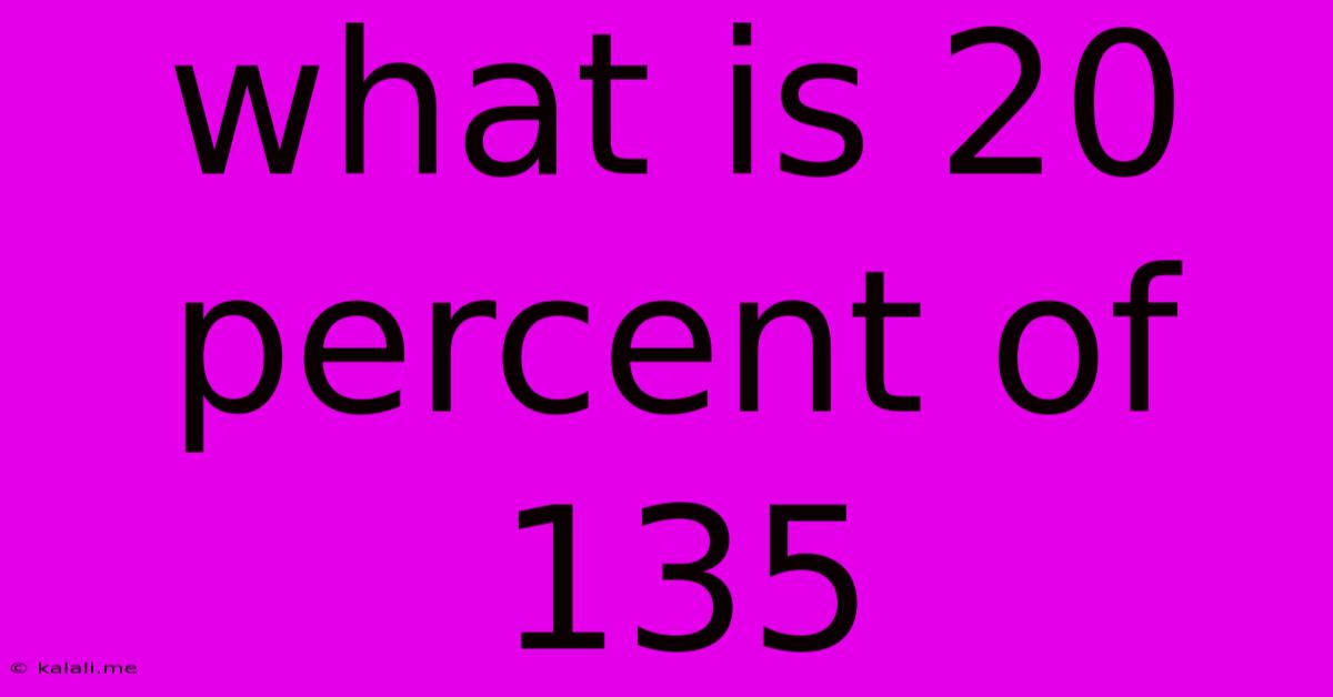 What Is 20 Percent Of 135