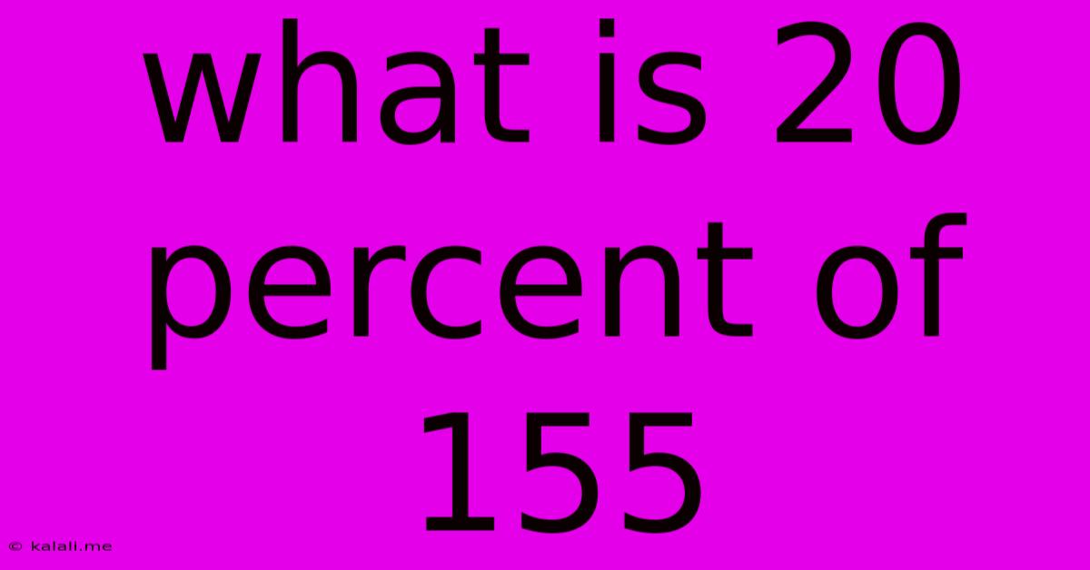 What Is 20 Percent Of 155