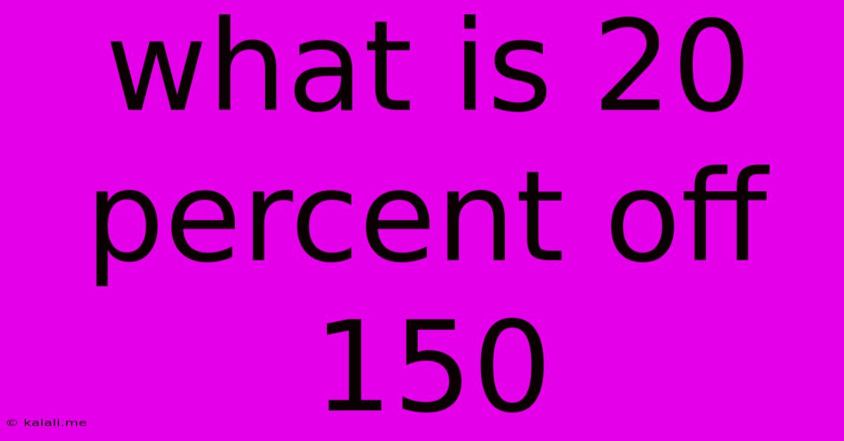 What Is 20 Percent Off 150