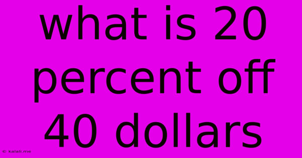 What Is 20 Percent Off 40 Dollars