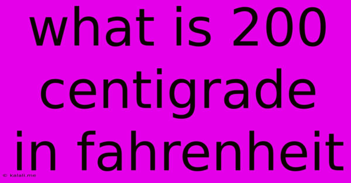 What Is 200 Centigrade In Fahrenheit