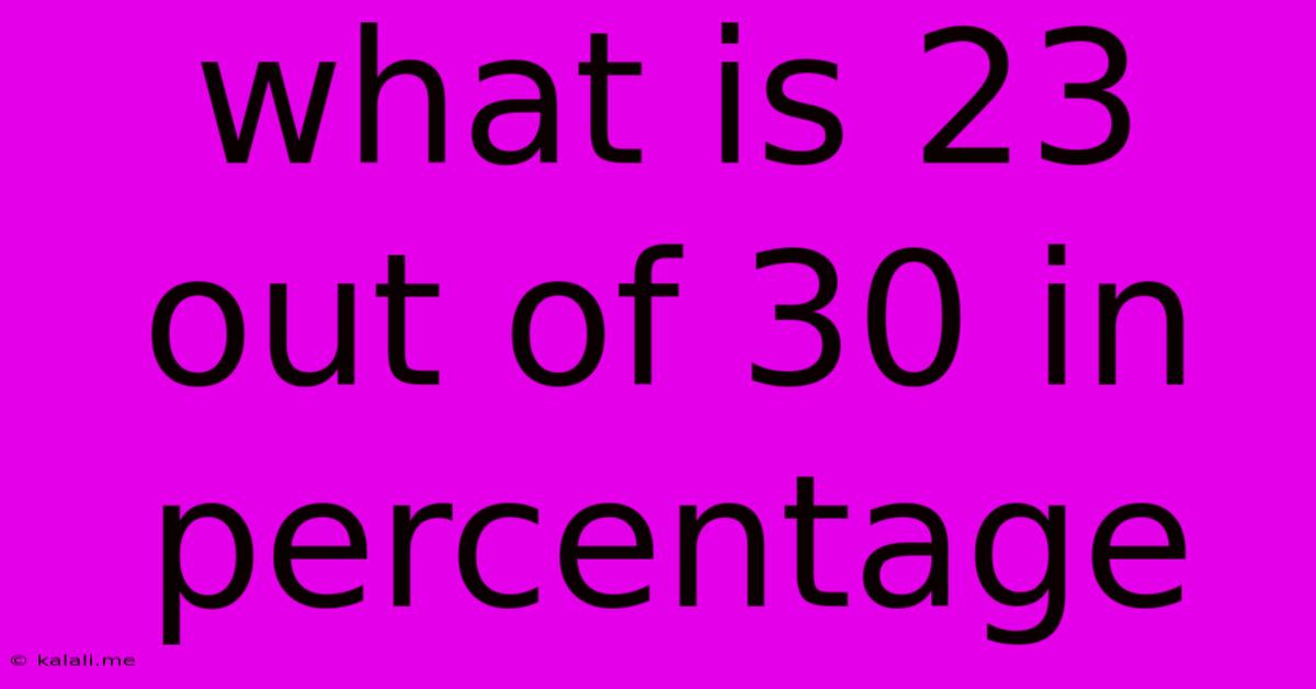What Is 23 Out Of 30 In Percentage