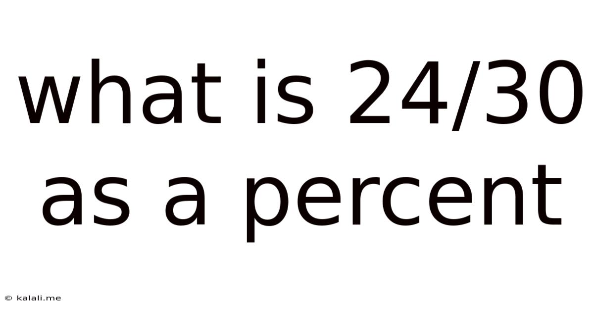 What Is 24/30 As A Percent