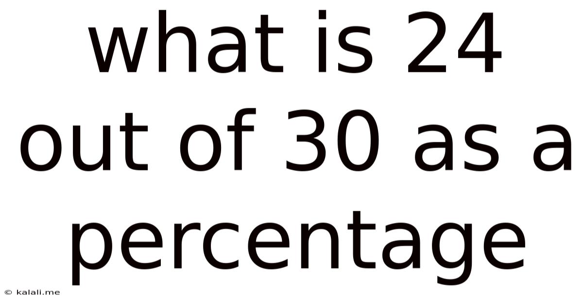 What Is 24 Out Of 30 As A Percentage