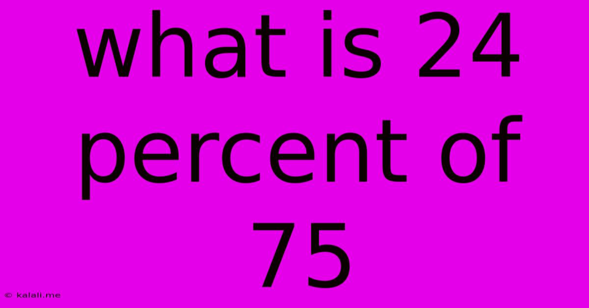 What Is 24 Percent Of 75
