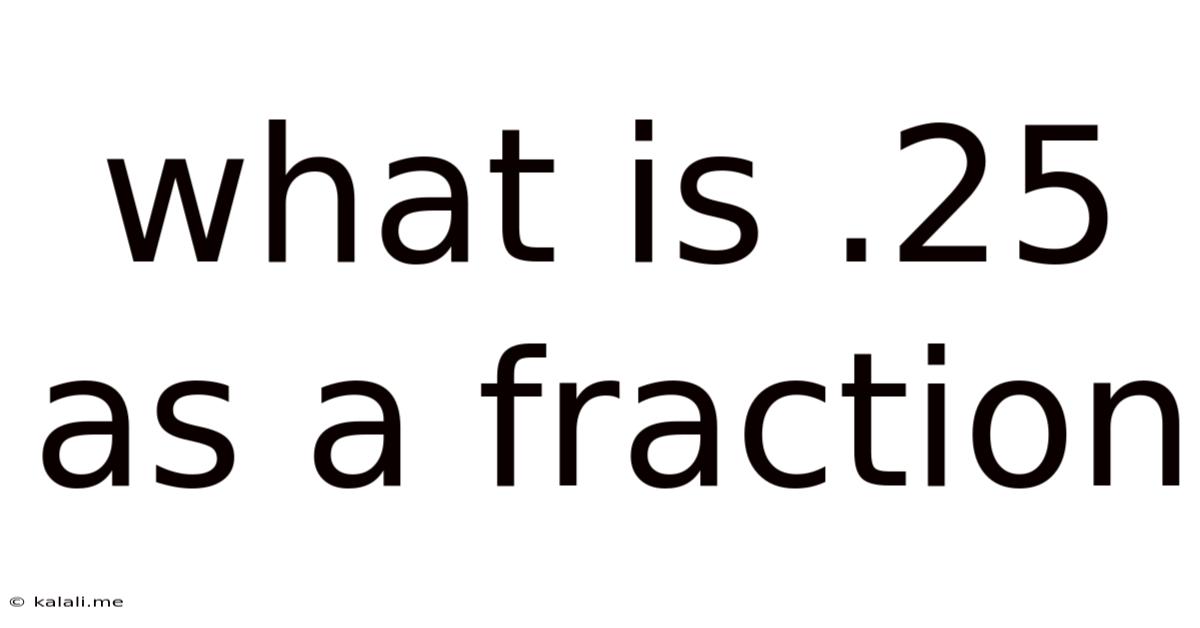 What Is .25 As A Fraction
