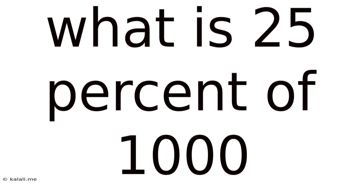 What Is 25 Percent Of 1000