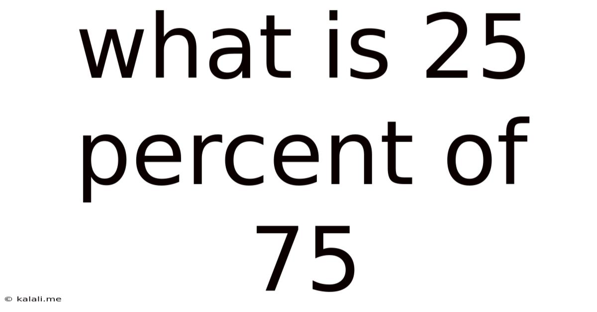 What Is 25 Percent Of 75