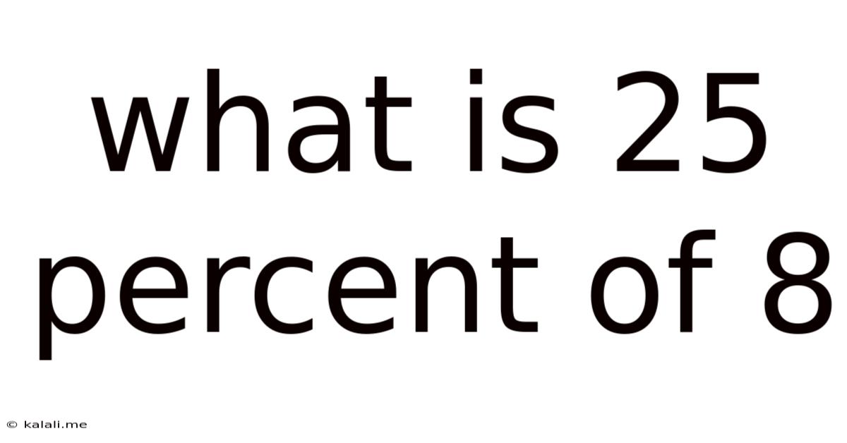 What Is 25 Percent Of 8