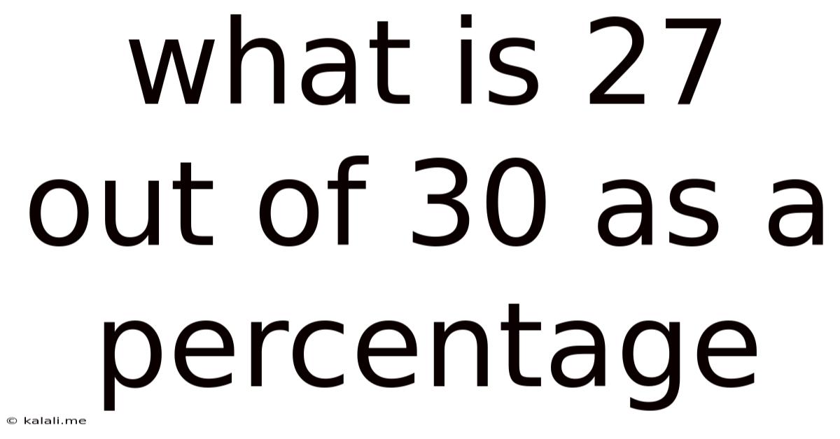 What Is 27 Out Of 30 As A Percentage