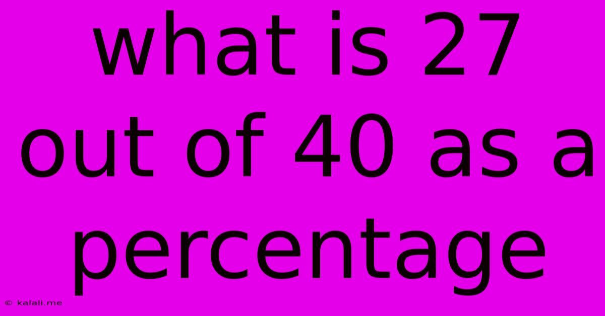 What Is 27 Out Of 40 As A Percentage