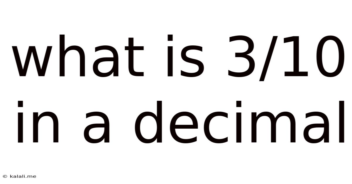 What Is 3/10 In A Decimal