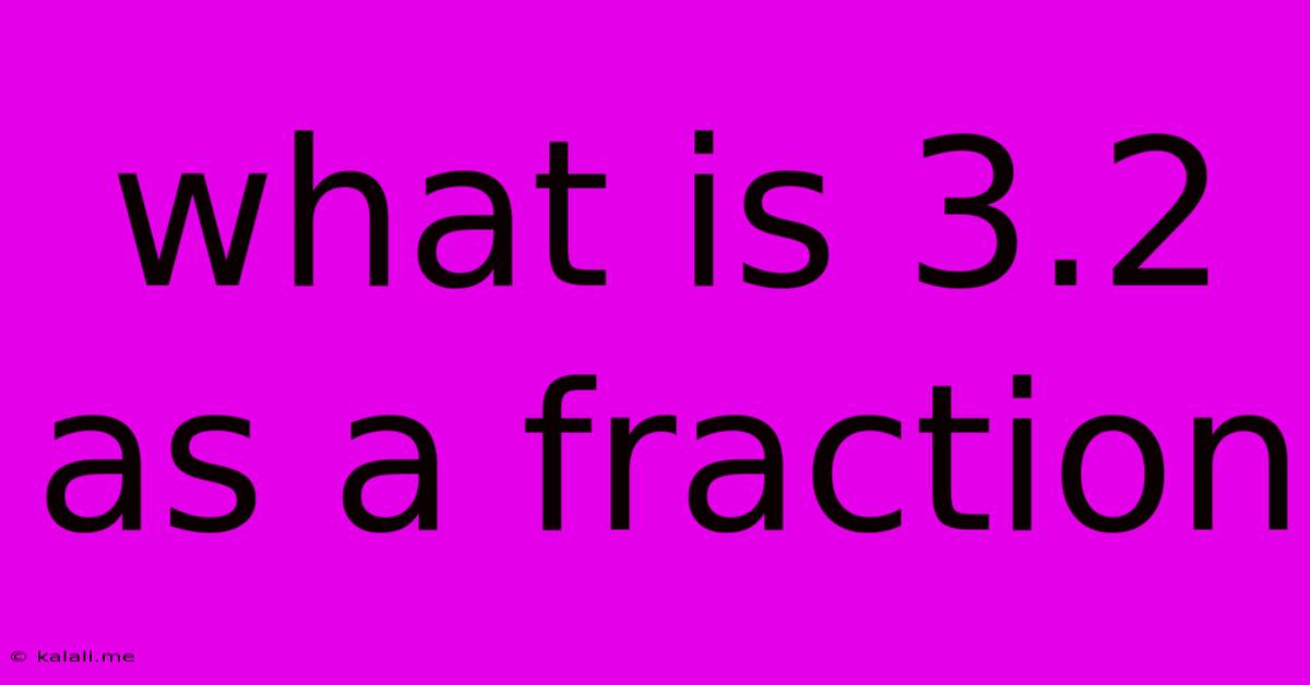 What Is 3.2 As A Fraction