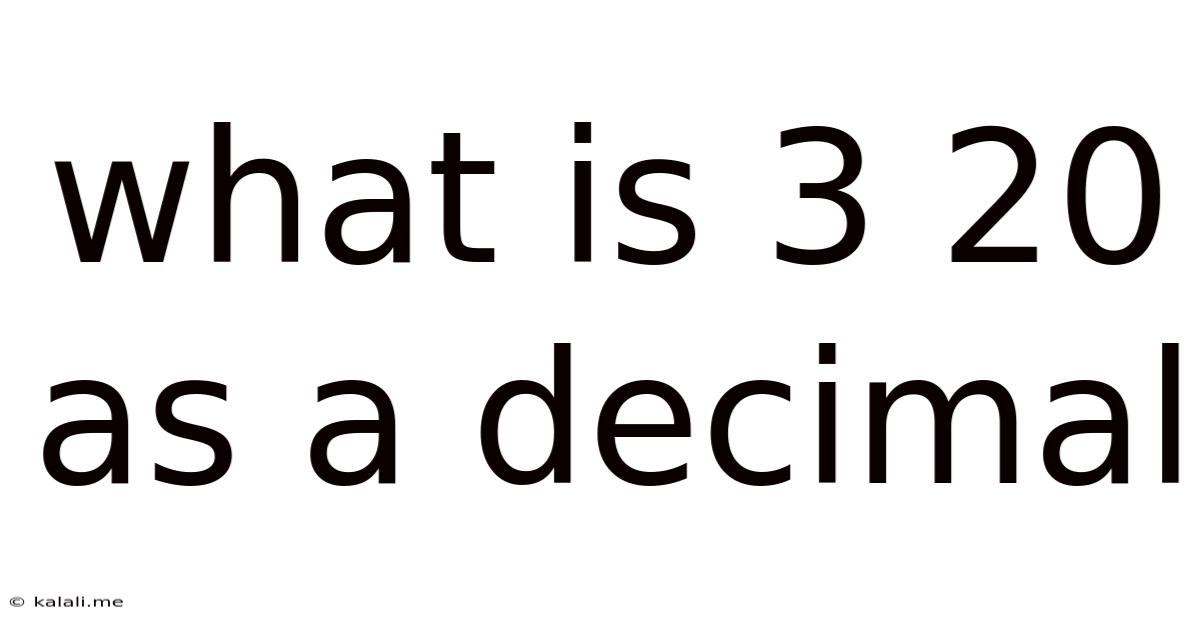 What Is 3 20 As A Decimal