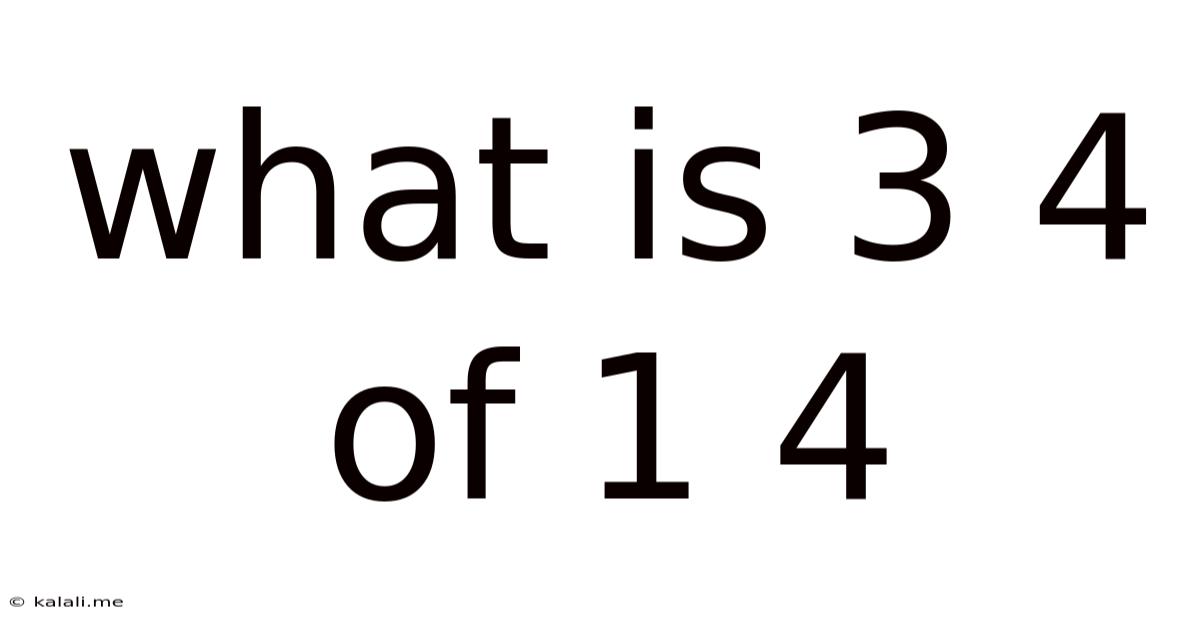 What Is 3 4 Of 1 4