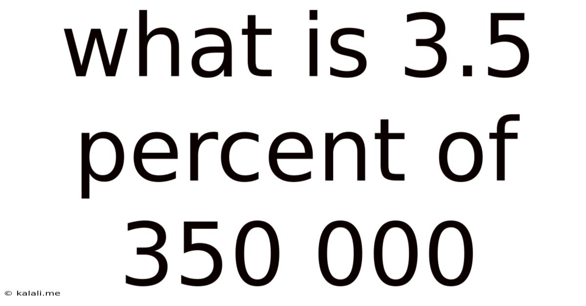 What Is 3.5 Percent Of 350 000