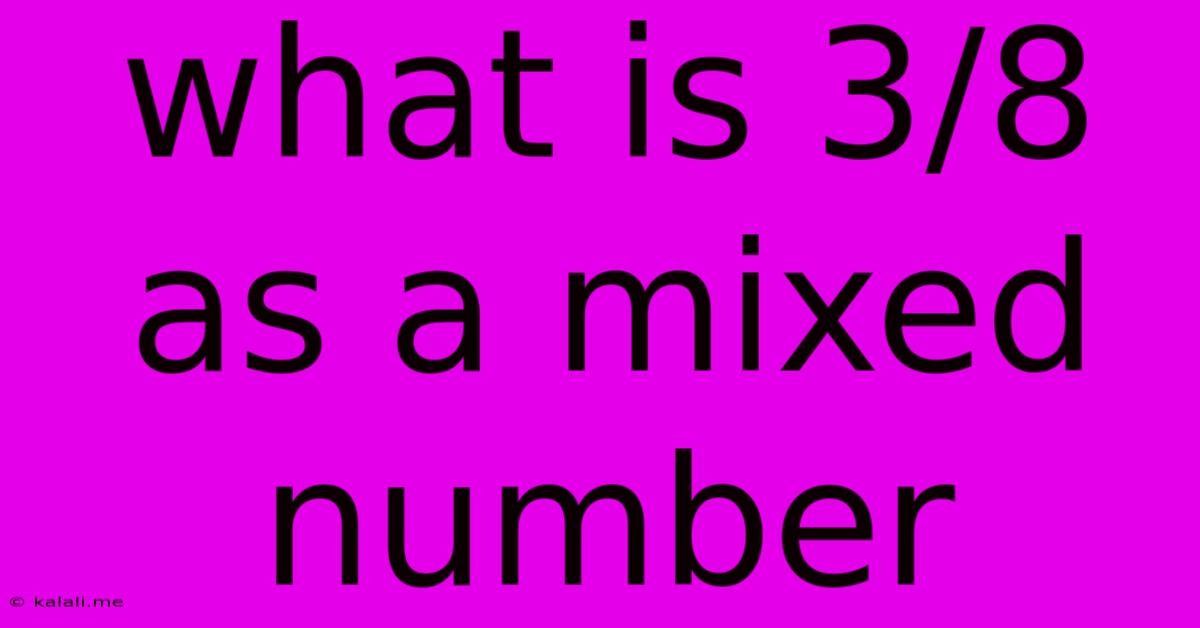 What Is 3/8 As A Mixed Number