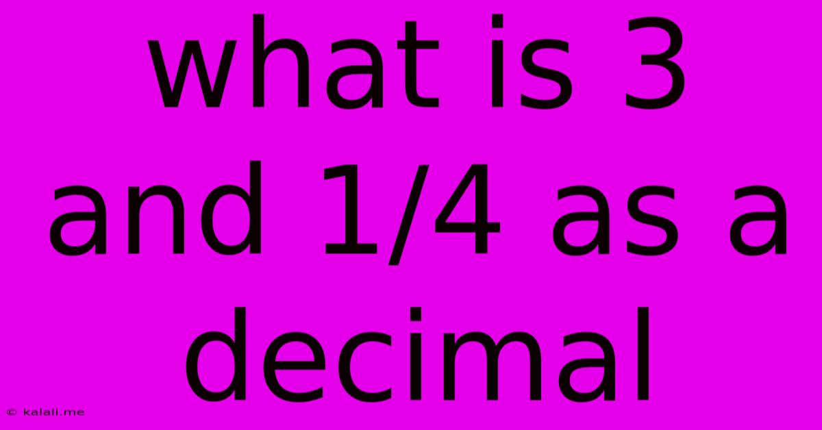 What Is 3 And 1/4 As A Decimal