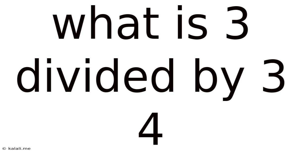 What Is 3 Divided By 3 4