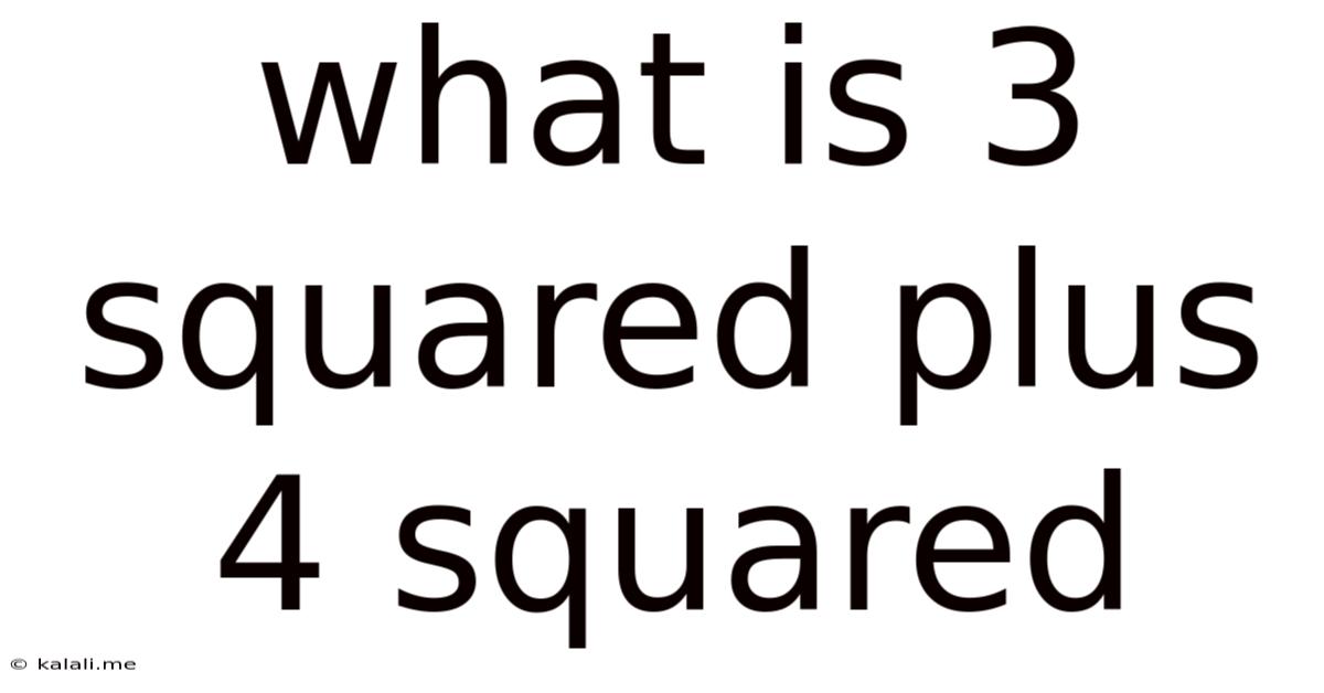 What Is 3 Squared Plus 4 Squared