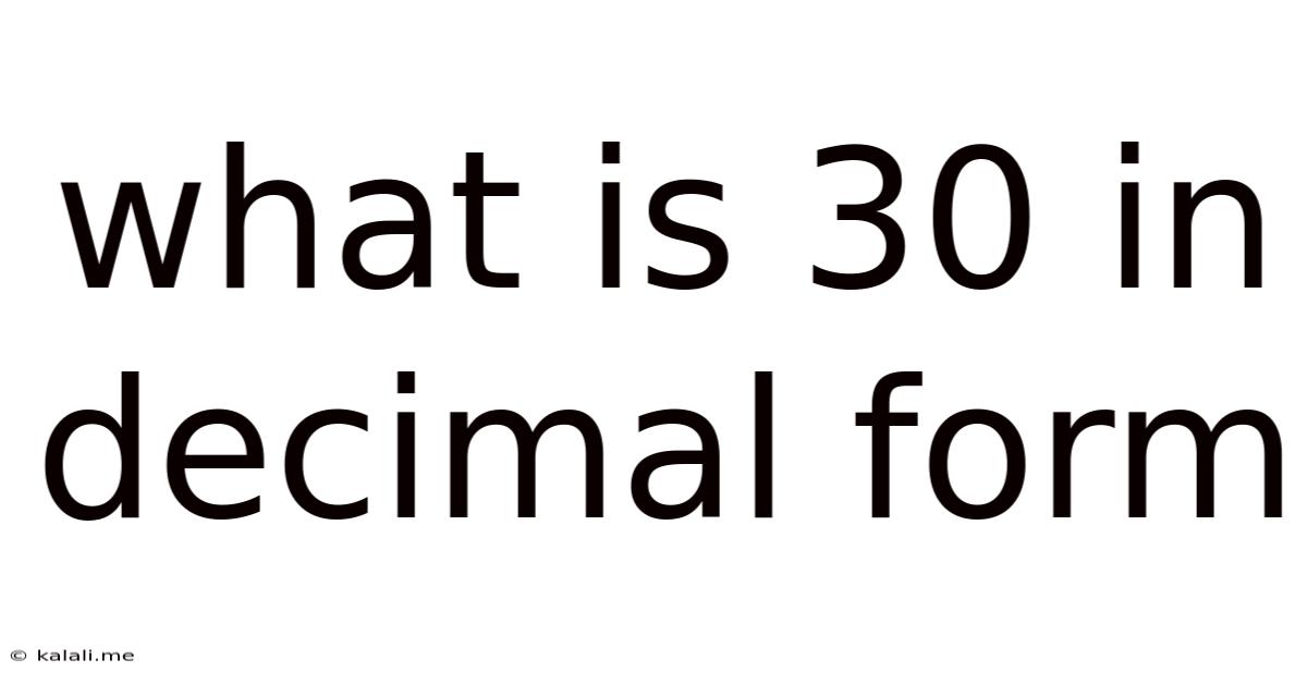 What Is 30 In Decimal Form