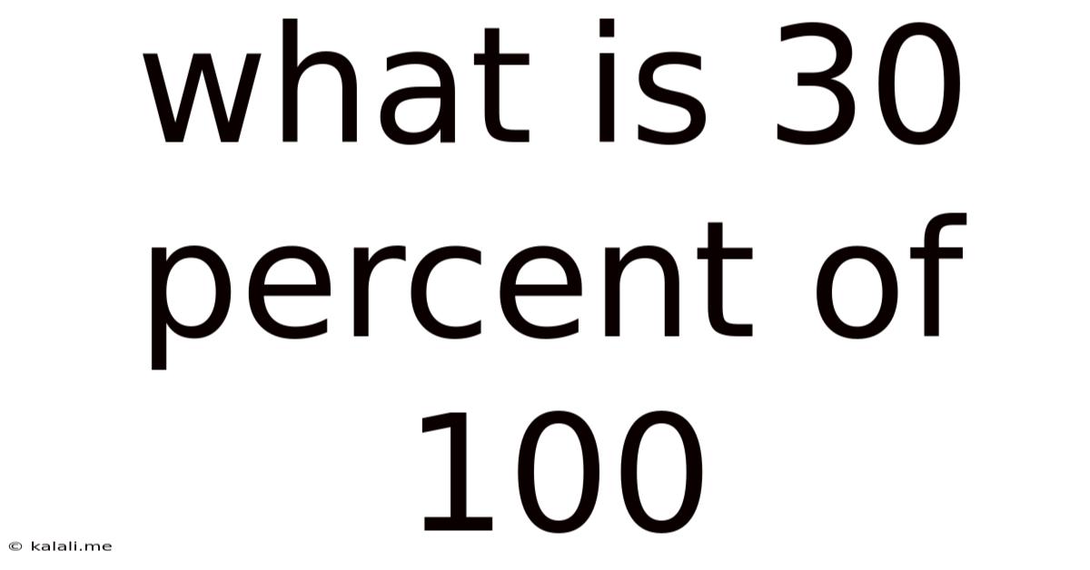 What Is 30 Percent Of 100