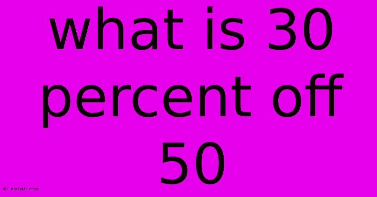 What Is 30 Percent Off 50