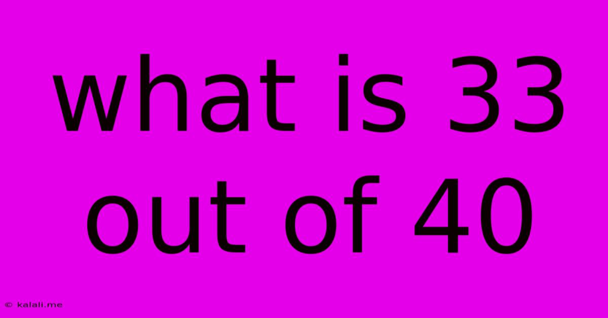 What Is 33 Out Of 40