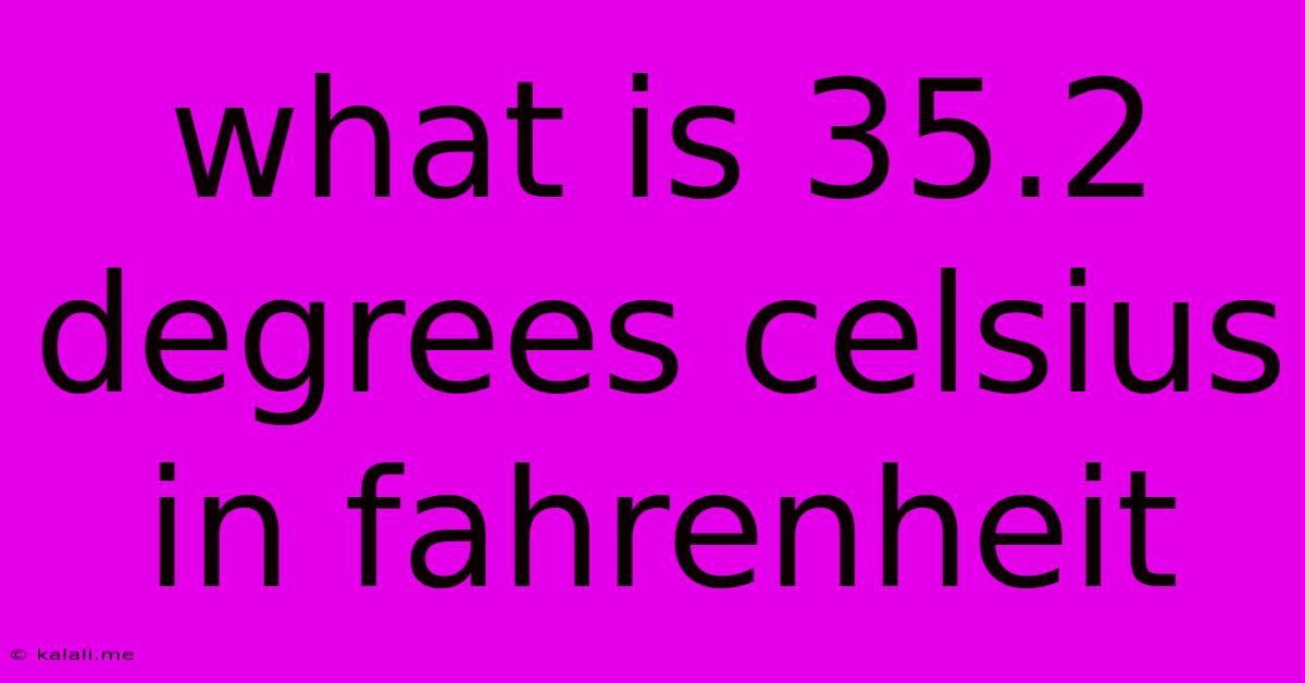 What Is 35.2 Degrees Celsius In Fahrenheit