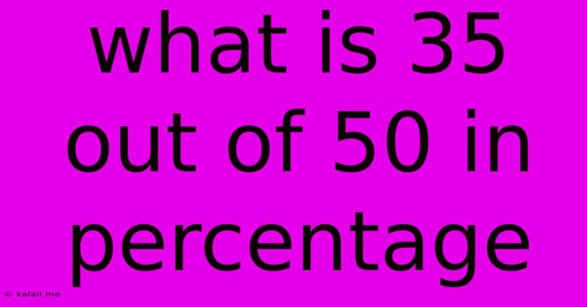 What Is 35 Out Of 50 In Percentage