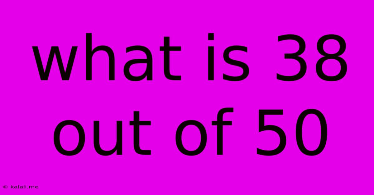 What Is 38 Out Of 50