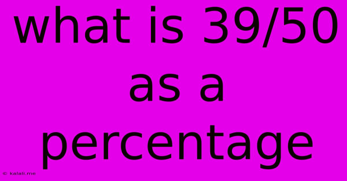 What Is 39/50 As A Percentage