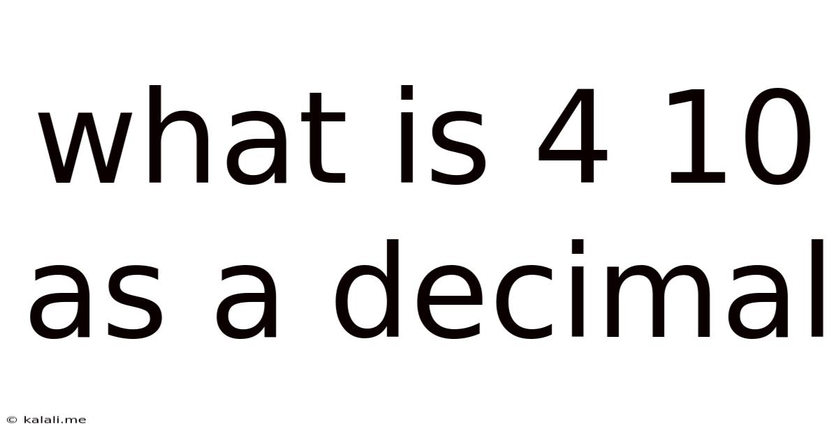 What Is 4 10 As A Decimal