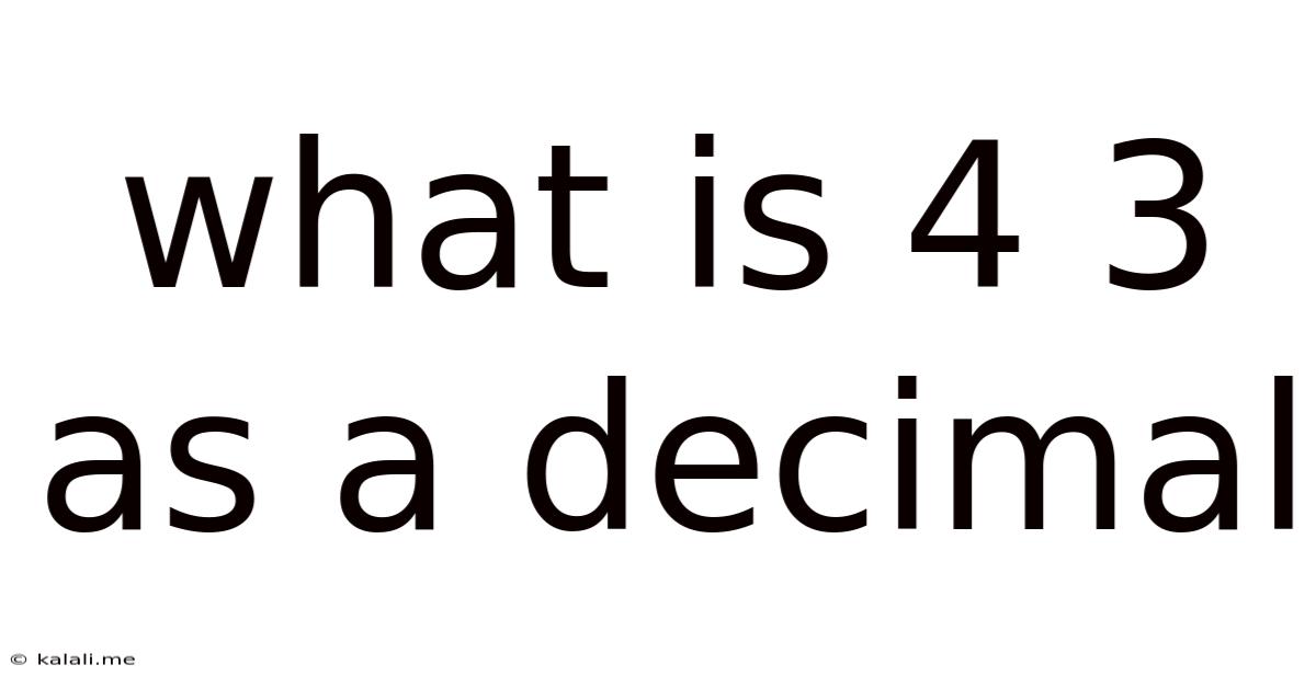 What Is 4 3 As A Decimal