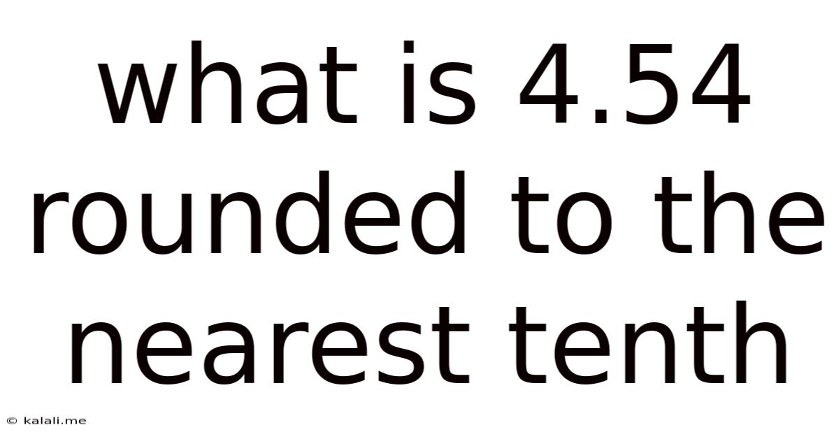 What Is 4.54 Rounded To The Nearest Tenth