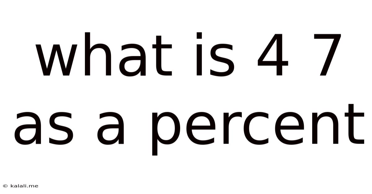 What Is 4 7 As A Percent