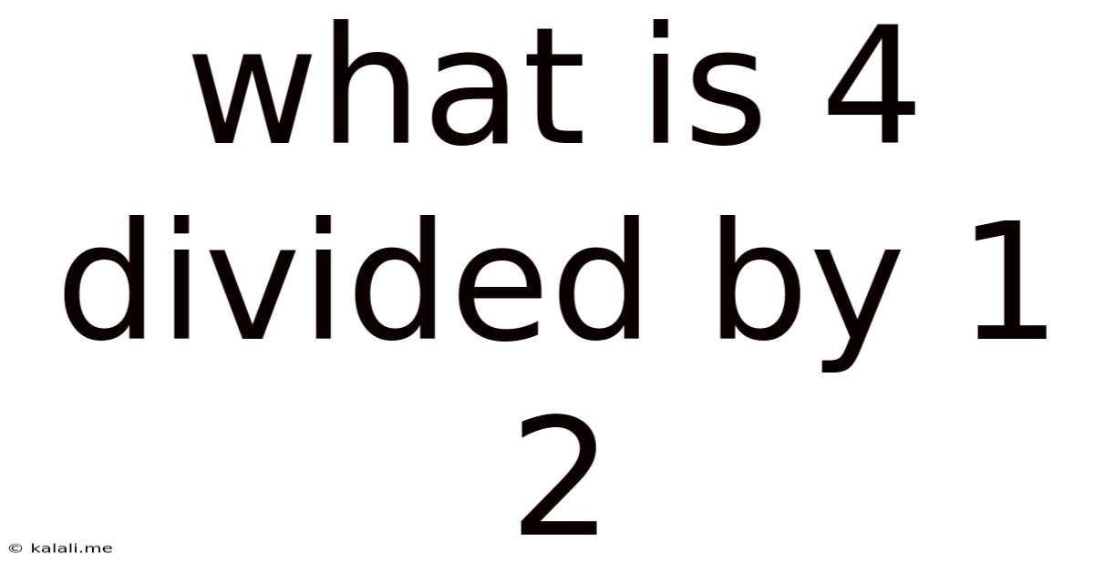 What Is 4 Divided By 1 2