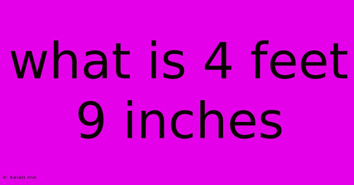 What Is 4 Feet 9 Inches
