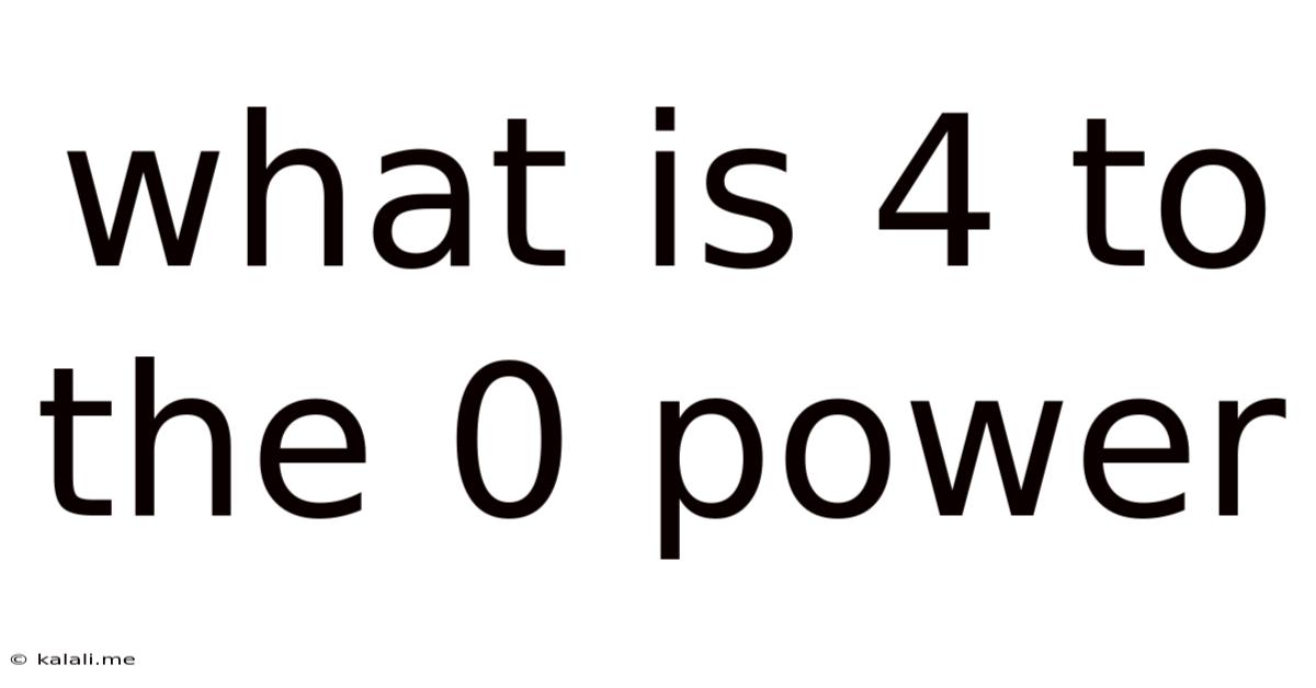 What Is 4 To The 0 Power