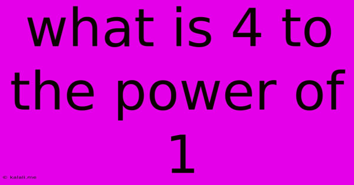 What Is 4 To The Power Of 1