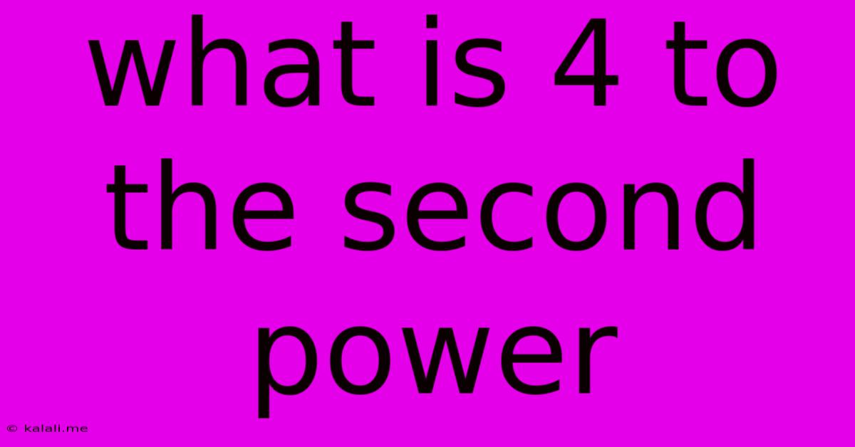 What Is 4 To The Second Power