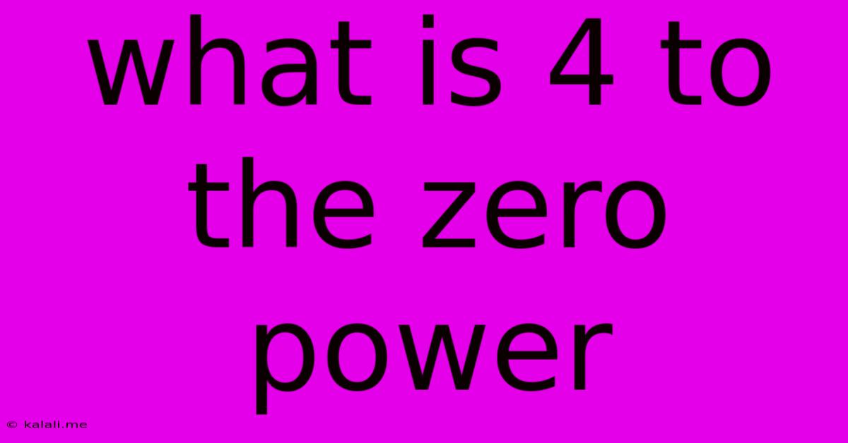 What Is 4 To The Zero Power