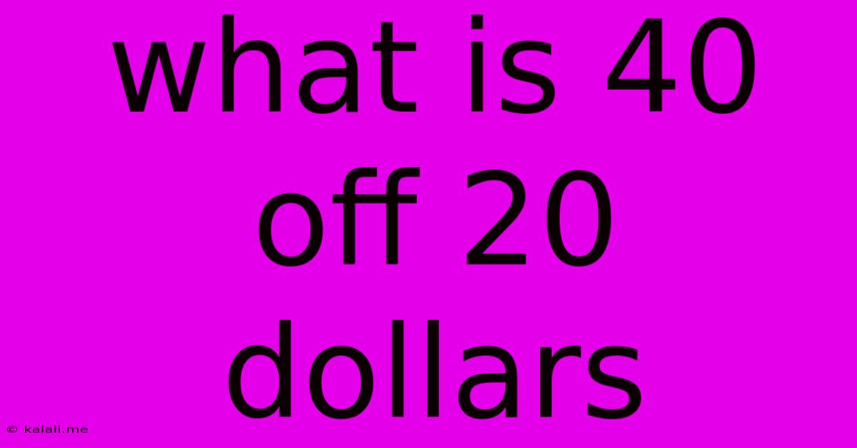 What Is 40 Off 20 Dollars