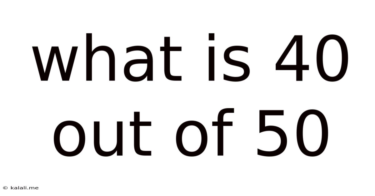 What Is 40 Out Of 50