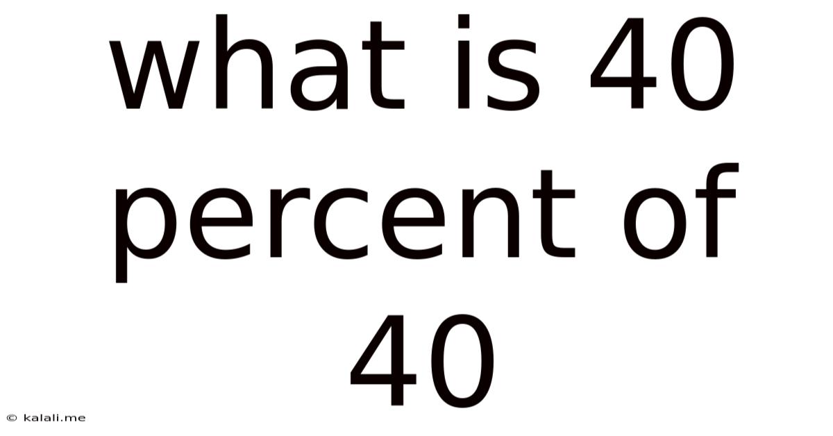 What Is 40 Percent Of 40