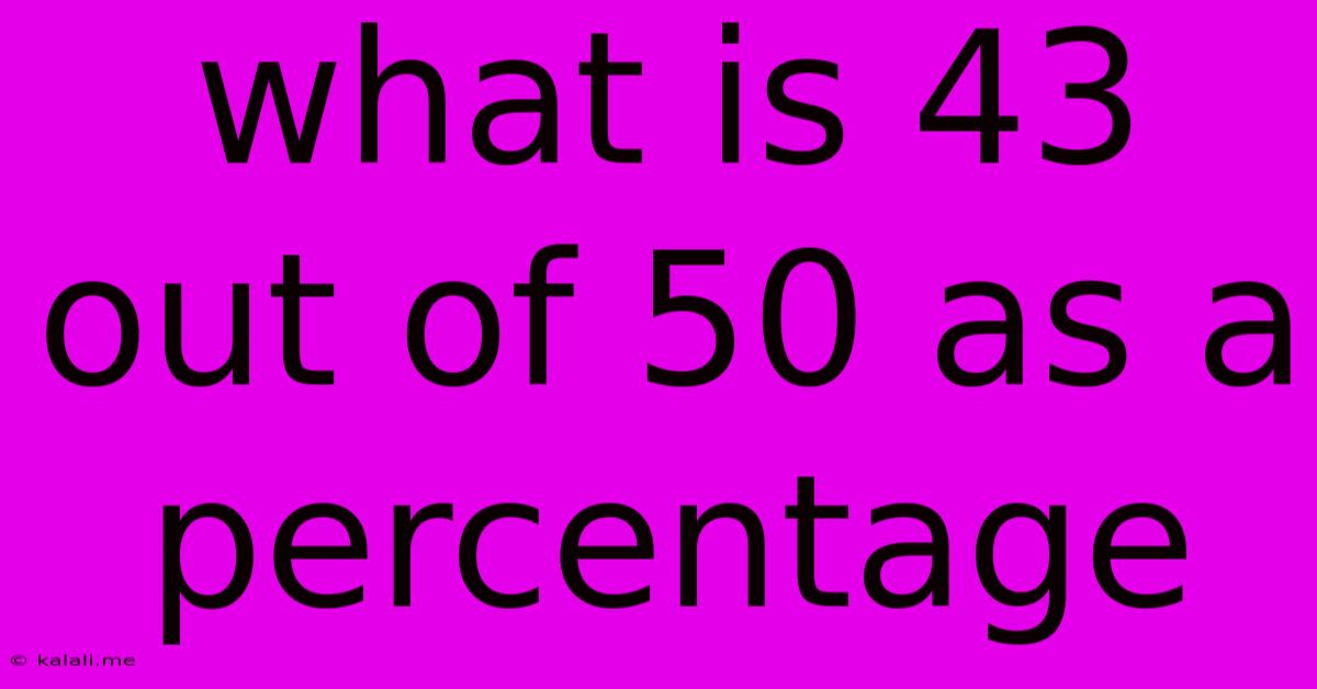 What Is 43 Out Of 50 As A Percentage