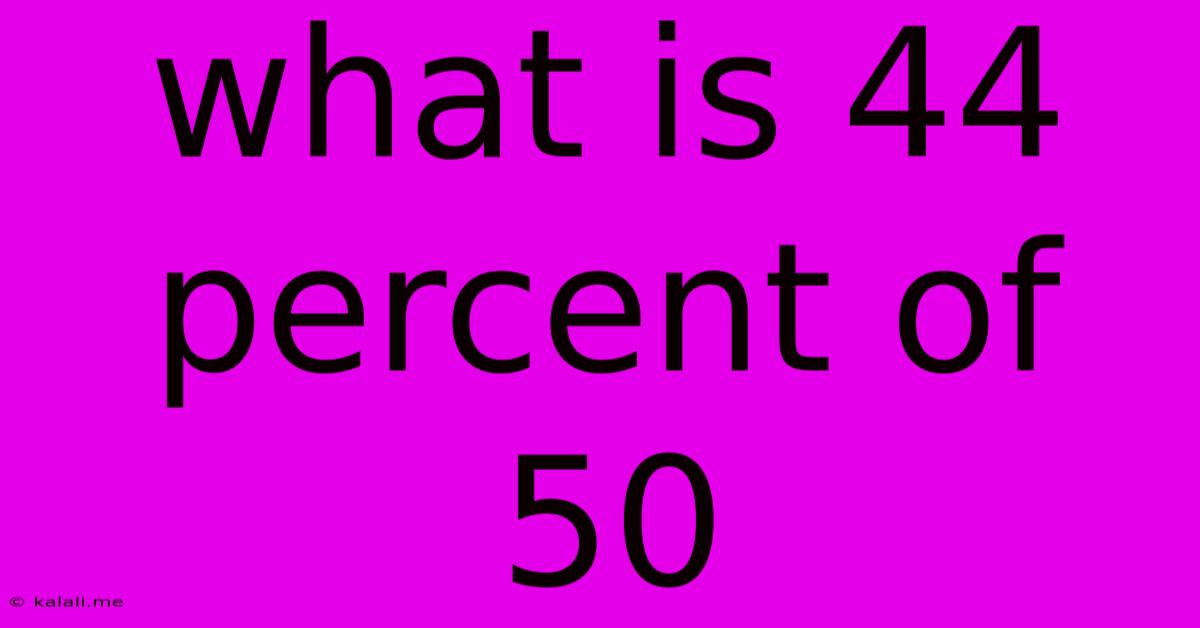 What Is 44 Percent Of 50